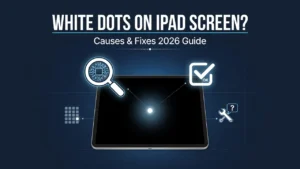 Guide to diagnosing and fixing white dots on iPad screen showing causes fixes and repair options in 2026